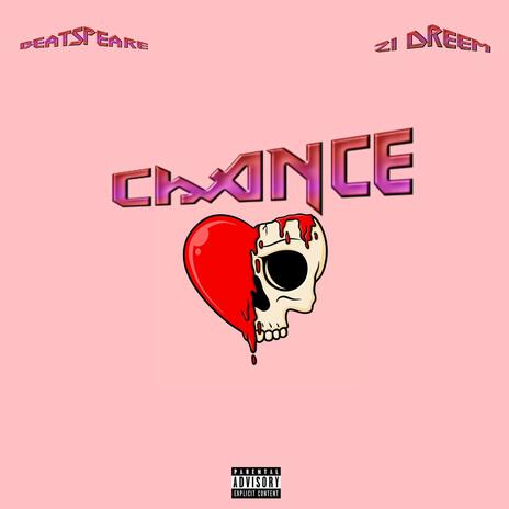 CHANCE ft. 21 Dreem | Boomplay Music