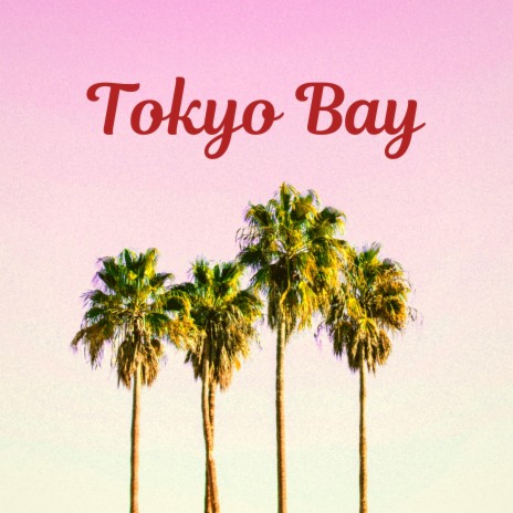 Tokyo Bay | Boomplay Music