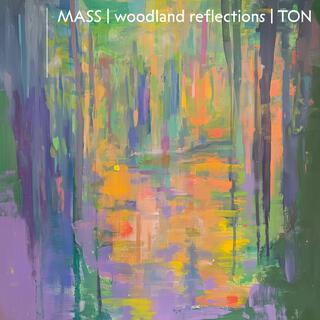 MASS | woodland reflections | TON