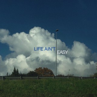 Life ain´t easy