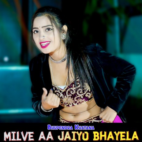 Milve Aa Jaiyo Bhayela | Boomplay Music