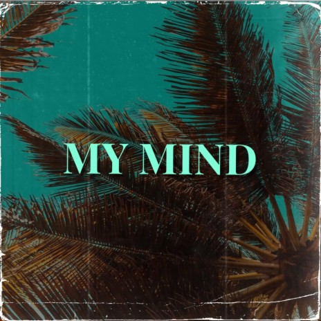 My Mind | Boomplay Music