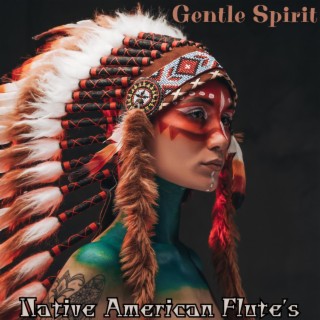 Gentle Spirit: Native American Flute's Soothing Touch, Native American Flute for Healing & Meditation