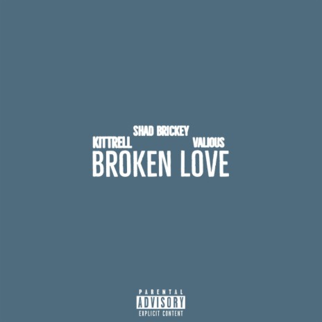 Broken Love ft. Valious & Shad Brickey | Boomplay Music