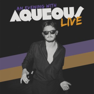 An Evening with AQUEOUS Live (10/23/21)