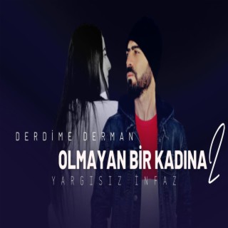 Derdime Derman Olmayan Bir Kadına Gönlümü Vermişim 2 - Yargısız İnfaz