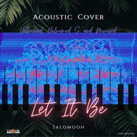 Let It Be (Acoustic Heliumed S)