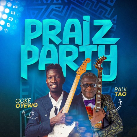 Praiz Party ft. Paul Tao | Boomplay Music