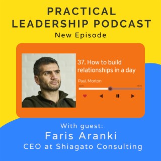 37. How to build relationships in a day with Faris Aranki CEO Shiageto Consulting