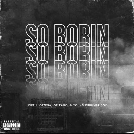 So Borin' (feat. Young Drummer Boy & OZ Ramo)