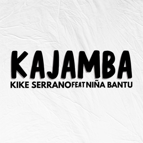 Kajamba (Radio Edit) ft. Niña Bantu | Boomplay Music