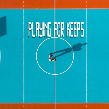 Playing For Keeps | Boomplay Music