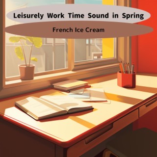 Leisurely Work Time Sound in Spring