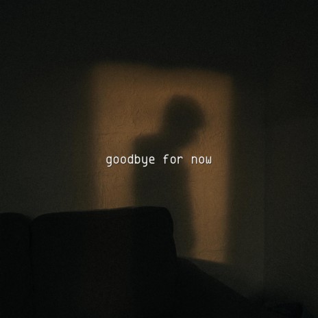 goodbye for now ft. HKFiftyOne | Boomplay Music