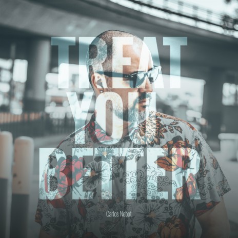 Treat You Better ft. Ariatol | Boomplay Music