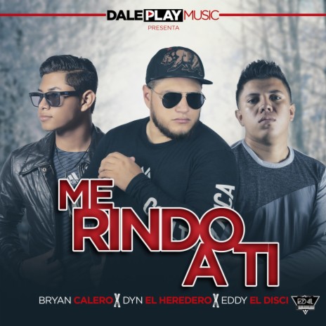 Me rindo a ti (feat. Brayan Calero & Eddy el Disci) | Boomplay Music