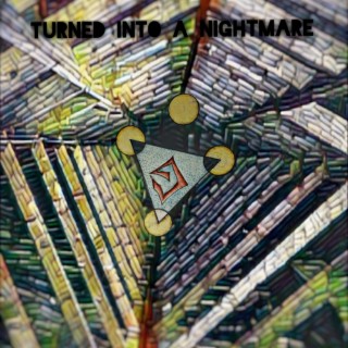 Turned Into A Nightmare lyrics | Boomplay Music