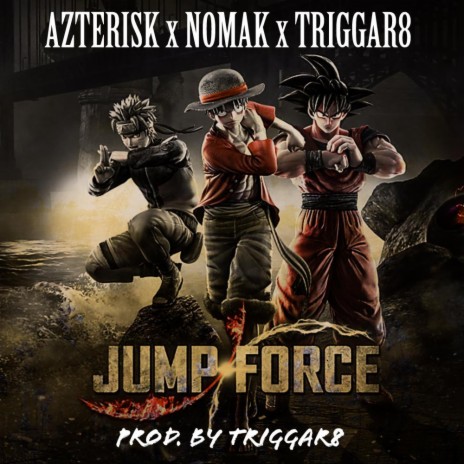 Jump Force ft. NOMAK & Triggar8 | Boomplay Music