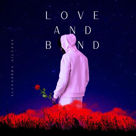 Love and Bond | Boomplay Music