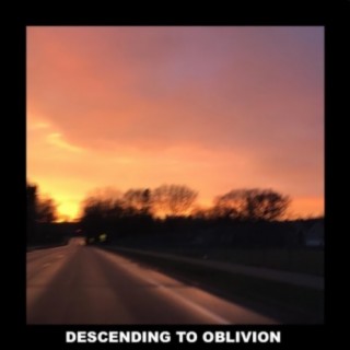 Descending To Oblivion