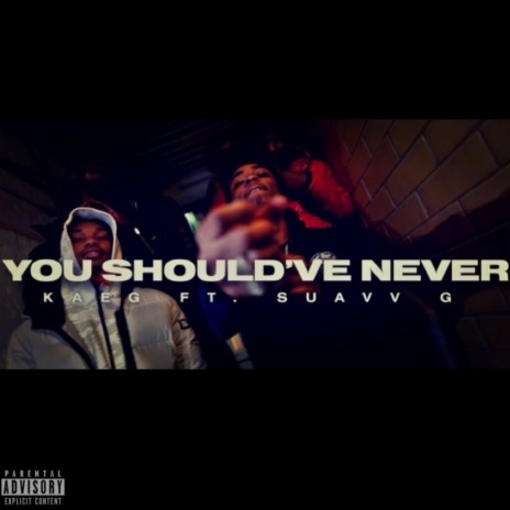 You Should've Never ft. Suavv G | Boomplay Music