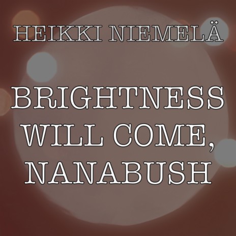 Brightness Will Come, Nanabush | Boomplay Music