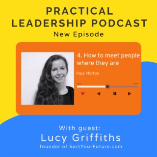 4. How do you understand people & meet them where they are - with Lucy Griffiths founder of SortYourFuture.com