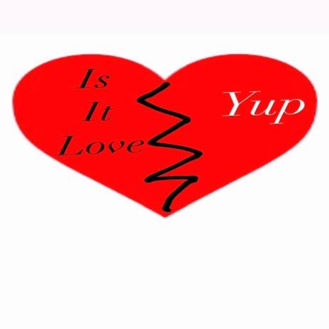 Is It Love Yup | Boomplay Music