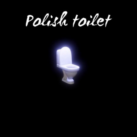 Polish Toilet | Boomplay Music