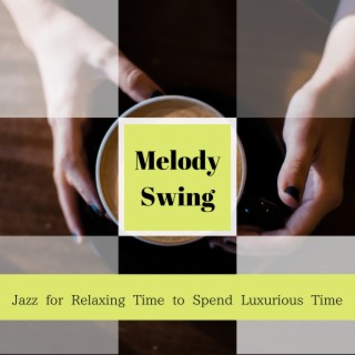 Jazz for Relaxing Time to Spend Luxurious Time