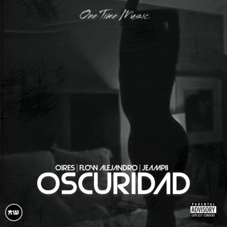Oscuridad ft. Oires Aequisele, Jeampi & Flow Alejandro | Boomplay Music