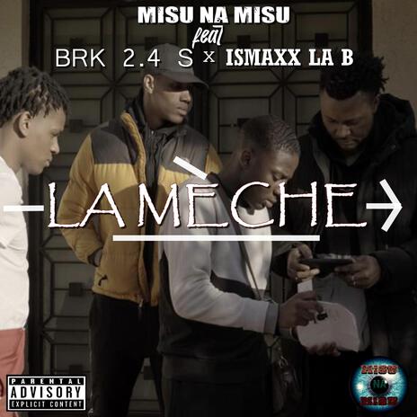 La mèche ft. BRK 2.4 S & ISMAXX LA B | Boomplay Music