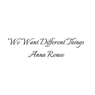 We Want Different Things