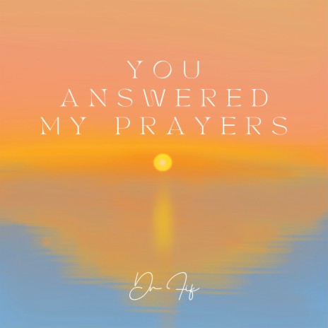 You Answered My Prayers | Boomplay Music