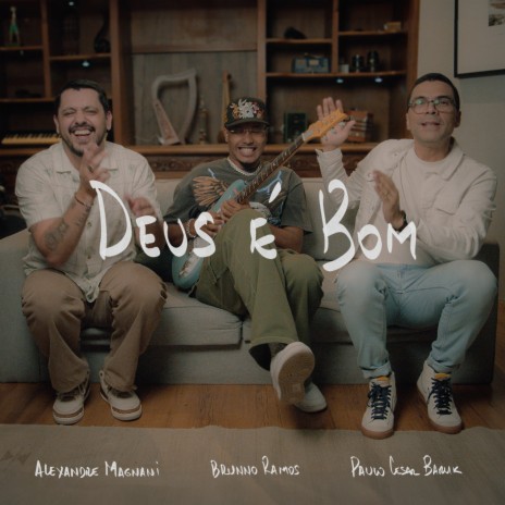 Deus É Bom ft. Alexandre Magnani & Brunno Ramos | Boomplay Music