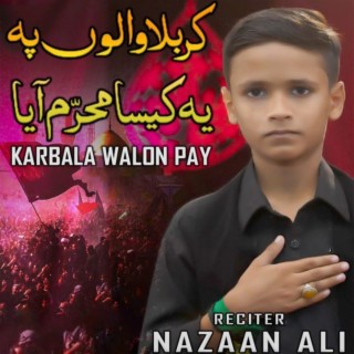 Karbala Walon Pay (Nazaan Ali)