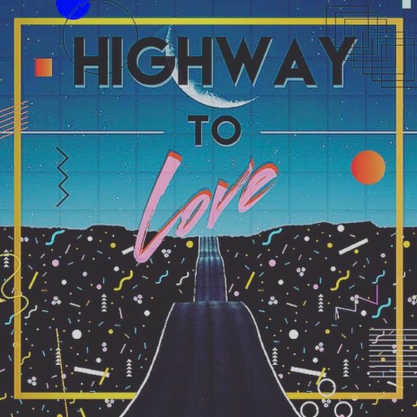 Highway to Love | Boomplay Music