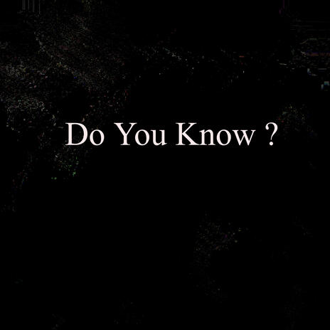 Do You Know