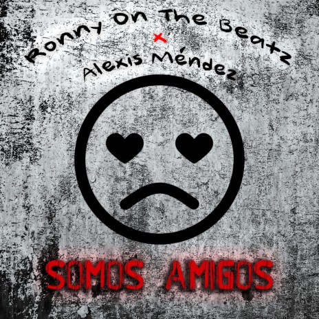 Somos Amigos ft. Ronny On The Beatz | Boomplay Music