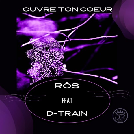Ouvre Ton Coeur (Radio Edit) ft. D-TRAIN | Boomplay Music