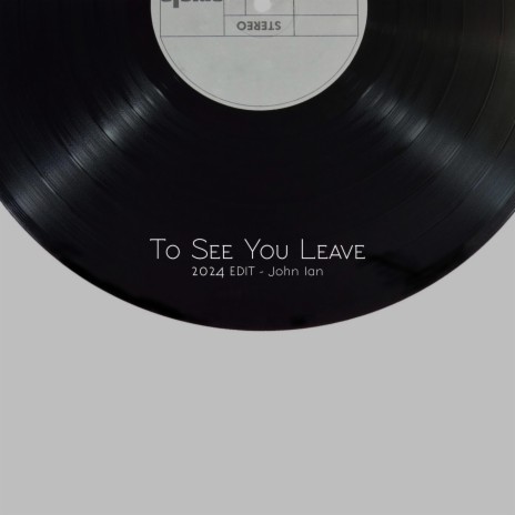 To See You Leave (2024 Edit) | Boomplay Music