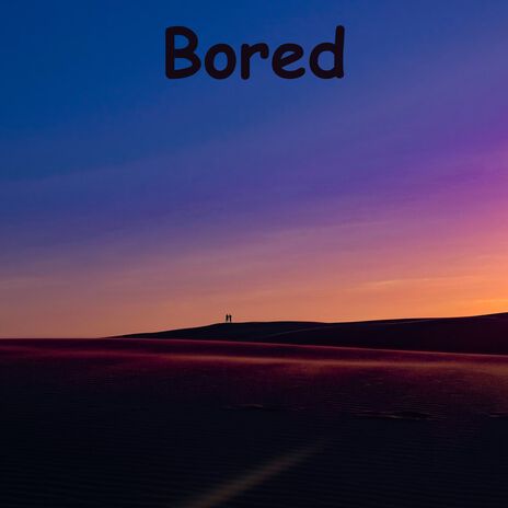 Bored | Boomplay Music