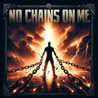 No Chains on Me