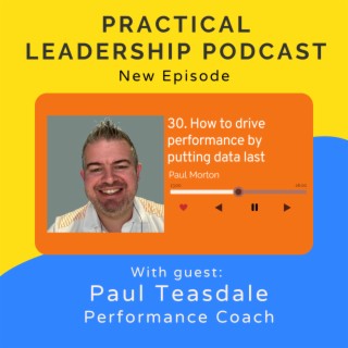 30. How to drive performance by putting data last - with Paul Teasdale Performance coach