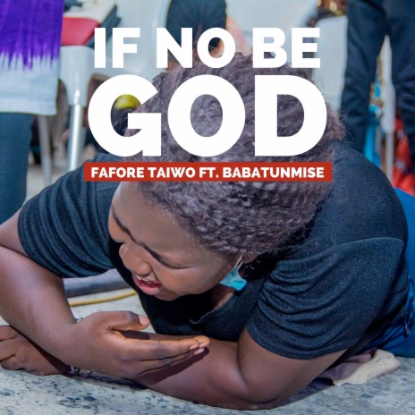 If No Be God ft. Babatunmise | Boomplay Music