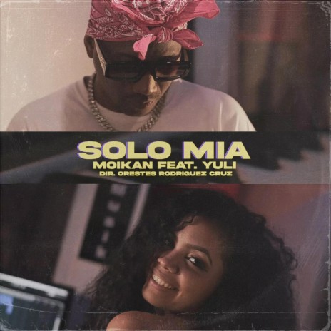 Solo Mia ft. Moikan & Yuli
