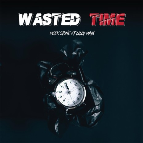 Wasted Time(Fetch Your Life) ft. Lilly Maya | Boomplay Music