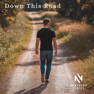 Down This Road