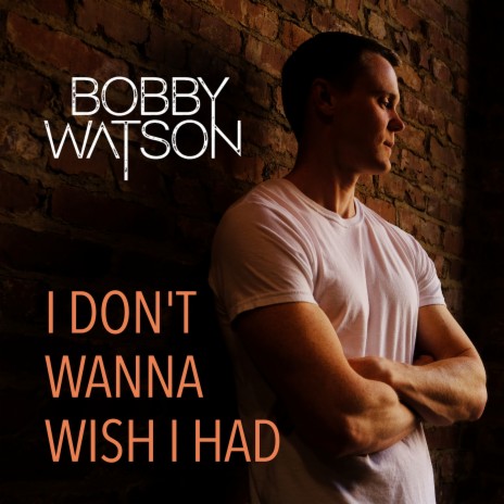 I Don't Wanna Wish I Had | Boomplay Music