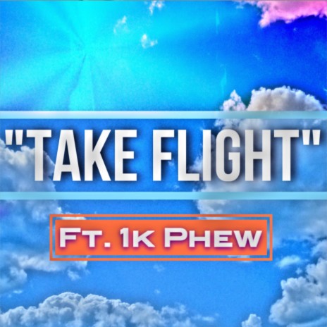 TAKE FLIGHT! ft. 1k Phew | Boomplay Music